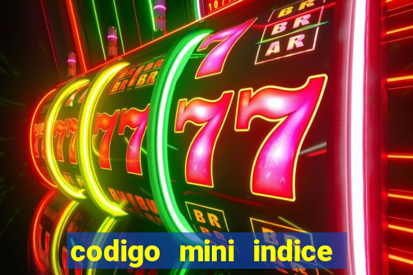 codigo mini indice setembro 2024